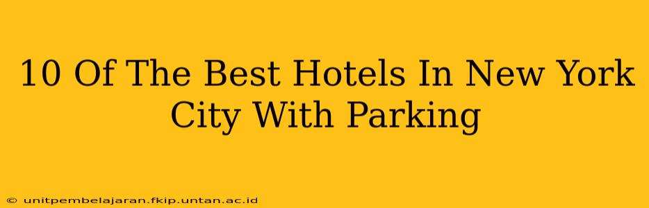 10 Of The Best Hotels In New York City With Parking