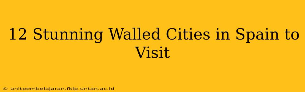 12 Stunning Walled Cities in Spain to Visit