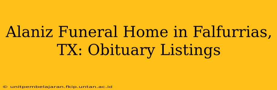 Alaniz Funeral Home in Falfurrias, TX: Obituary Listings