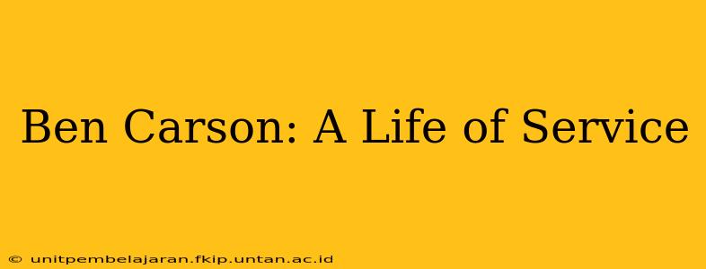 Ben Carson: A Life of Service