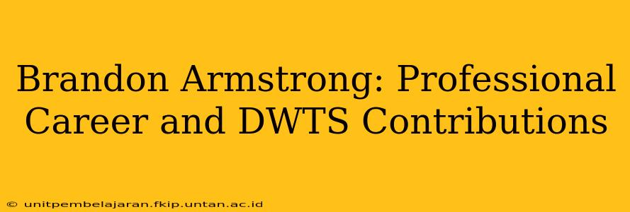 Brandon Armstrong: Professional Career and DWTS Contributions