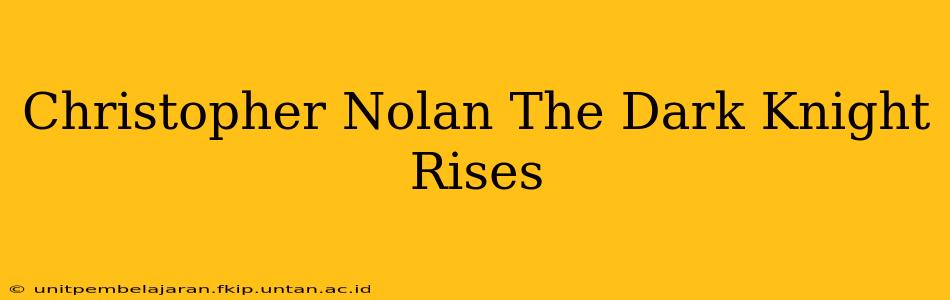 Christopher Nolan The Dark Knight Rises