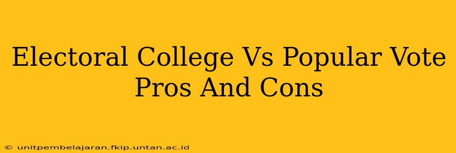 Electoral College Vs Popular Vote Pros And Cons
