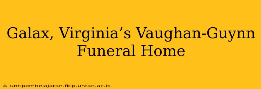 Galax, Virginia’s Vaughan-Guynn Funeral Home