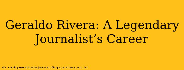 Geraldo Rivera: A Legendary Journalist’s Career