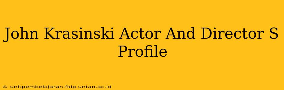 John Krasinski Actor And Director S Profile