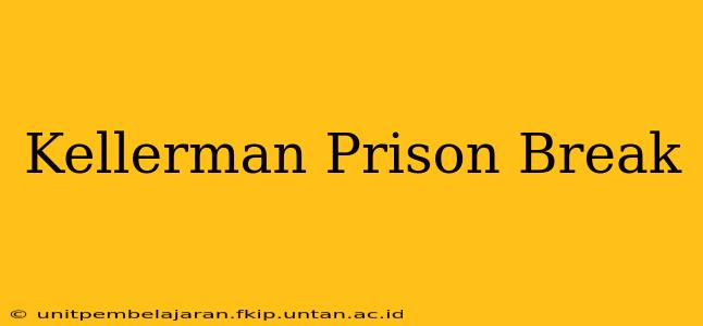 Kellerman Prison Break