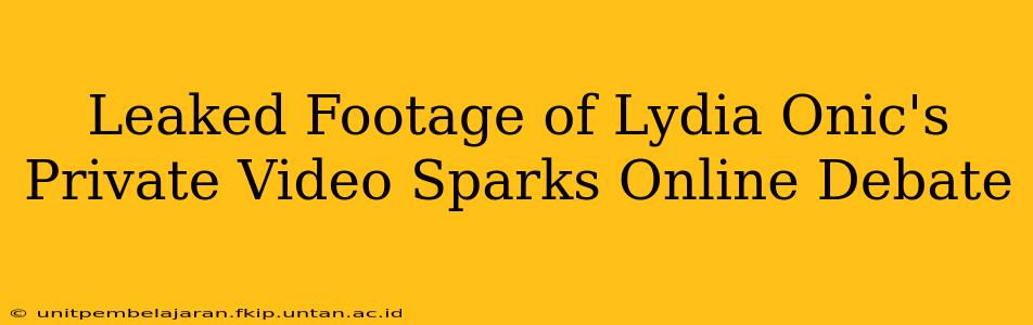 Leaked Footage of Lydia Onic's Private Video Sparks Online Debate