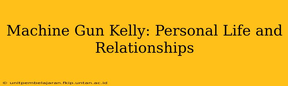 Machine Gun Kelly: Personal Life and Relationships