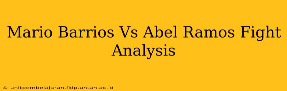 Mario Barrios Vs Abel Ramos Fight Analysis