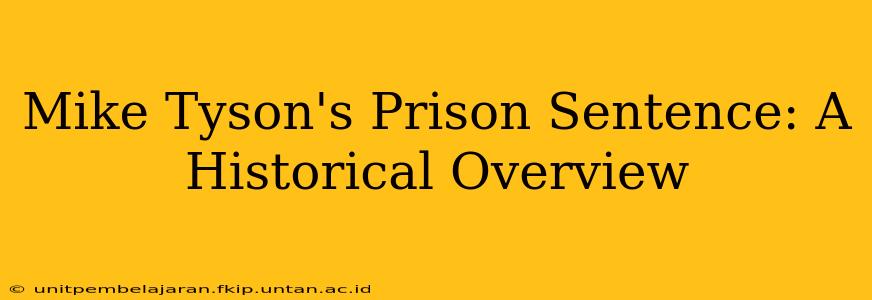 Mike Tyson's Prison Sentence: A Historical Overview