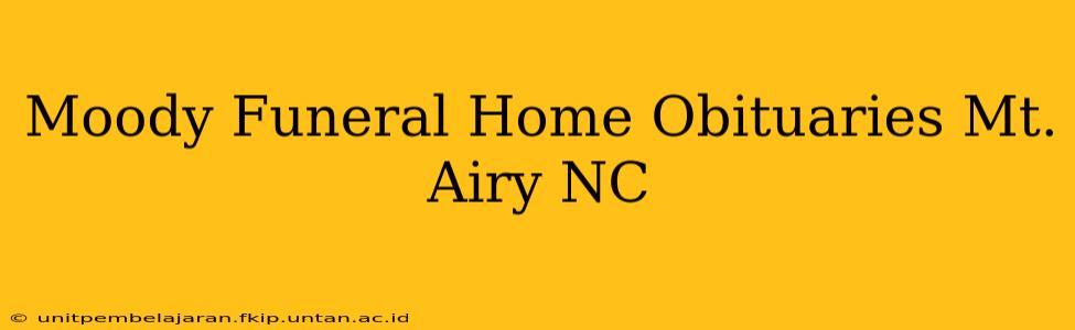 Moody Funeral Home Obituaries Mt. Airy NC