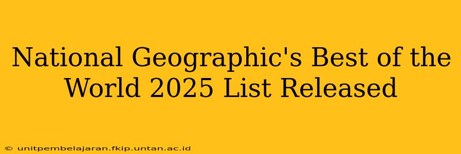 National Geographic's Best of the World 2025 List Released