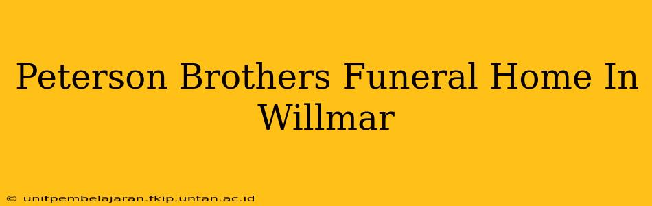 Peterson Brothers Funeral Home In Willmar