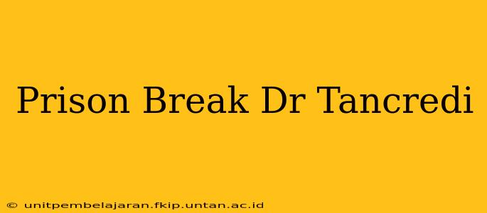 Prison Break Dr Tancredi