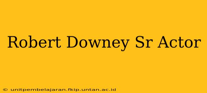 Robert Downey Sr Actor