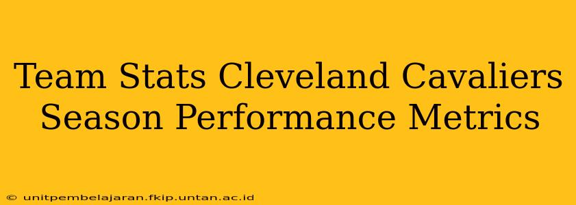 Team Stats Cleveland Cavaliers Season Performance Metrics