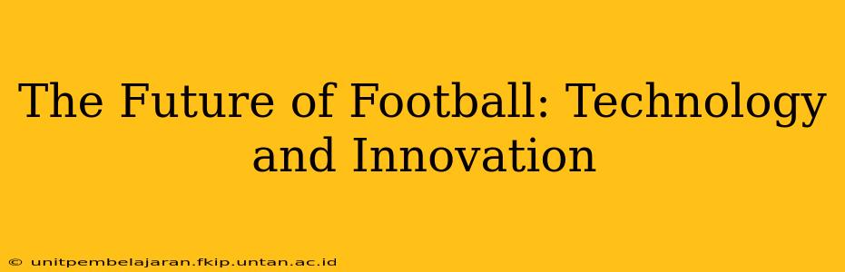 The Future of Football: Technology and Innovation