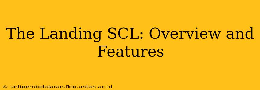 The Landing SCL: Overview and Features