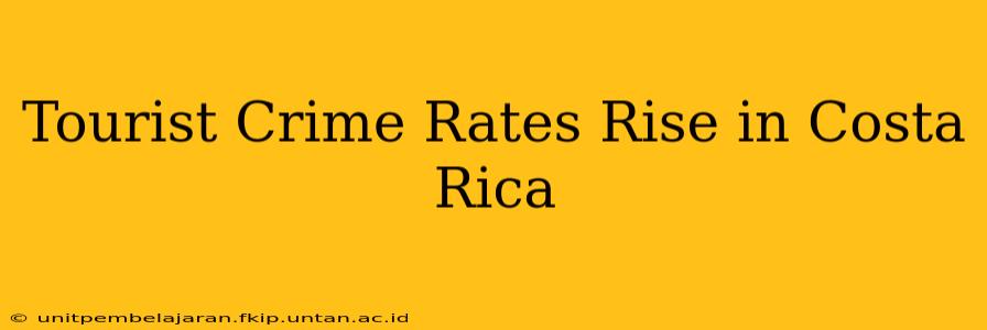 Tourist Crime Rates Rise in Costa Rica