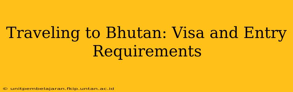 Traveling to Bhutan: Visa and Entry Requirements