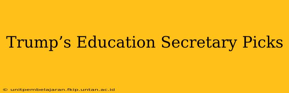 Trump’s Education Secretary Picks